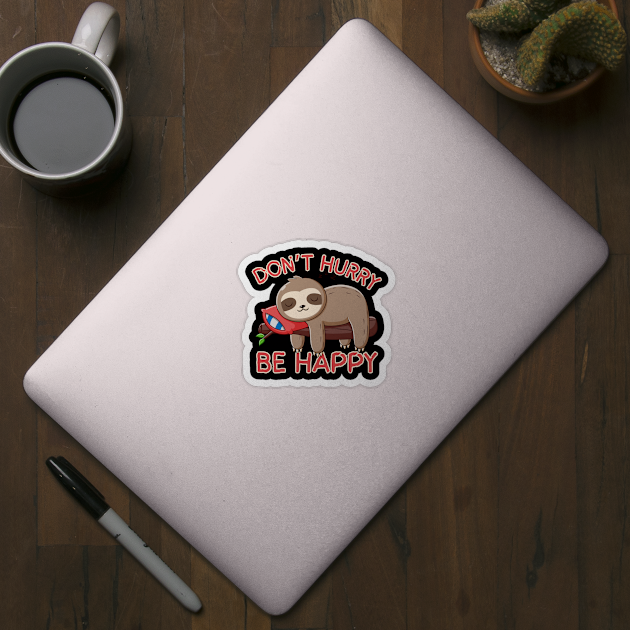 Don't Hurry Be Happy Sloth by The WYLD Tribe